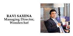 Kitchenware Industry Evolving at a Fast Clip – Ravi Saxena, MD Wonderchef