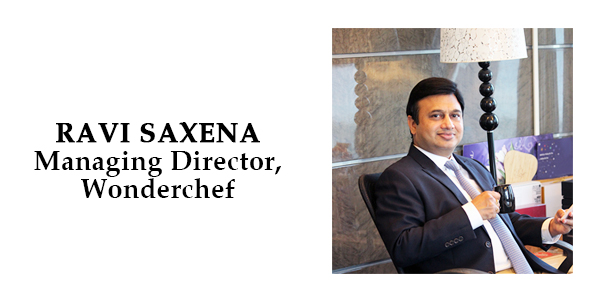 Kitchenware Industry Evolving at a Fast Clip – Ravi Saxena, MD Wonderchef